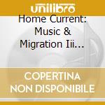 Home Current: Music & Migration Iii Mizieb cd