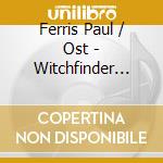 Ferris Paul / Ost - Witchfinder General cd