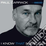 Paul Carrack - I Know That Name (Remastered) cd