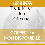 Trent Miller - Burnt Offerings cd