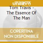 Tom Travis - The Essence Of The Man cd