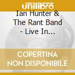 Ian Hunter & The Rant Band - Live In The Uk 2010 cd musicale di Ian Hunter & The Rant Band