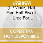(LP Vinile) Half Man Half Biscuit - Urge For Offal (Lp+Cd) vinile