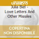 Julia Biel - Love Letters And Other Missiles cd musicale di Julia Biel