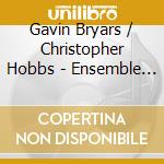 Gavin Bryars / Christopher Hobbs - Ensemble Pieces cd