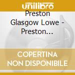 Preston Glasgow Lowe - Preston Glasgow Lowe cd musicale di Preston Glasgow Lowe