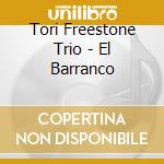 Tori Freestone Trio - El Barranco cd