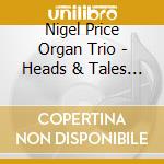 Nigel Price Organ Trio - Heads & Tales Vol. 2 (2 Cd)