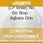 (LP Vinile) No Go Stop - Agbara Orin cd