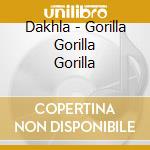 Dakhla - Gorilla Gorilla Gorilla cd