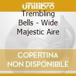 Trembling Bells - Wide Majestic Aire cd