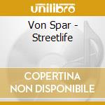 Von Spar - Streetlife cd musicale di Von Spar