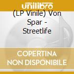 (LP Vinile) Von Spar - Streetlife vinile
