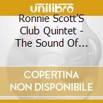 Ronnie Scott'S Club Quintet - The Sound Of Soho cd musicale di Ronnie Scott'S Club Quintet