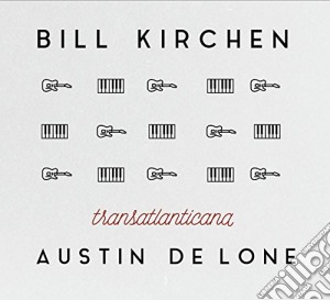 Bill Kirchen / Austin De Lone - Transatlanticana cd musicale di Bill Kirchen / Austin De Lone