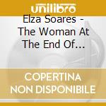 Elza Soares - The Woman At The End Of The World cd musicale di Elza Soares