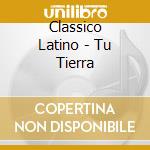 Classico Latino - Tu Tierra cd