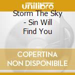 Storm The Sky - Sin Will Find You cd musicale di Storm The Sky