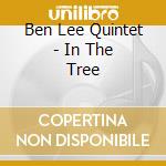 Ben Lee Quintet - In The Tree cd