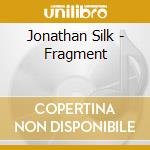 Jonathan Silk - Fragment cd