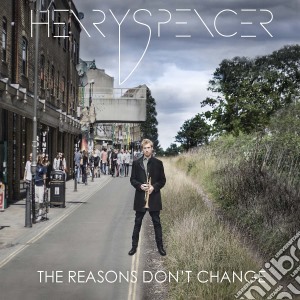 Henry Spencer And Juncture - The Reasons Don'T Change cd musicale di Henry Spencer And Juncture