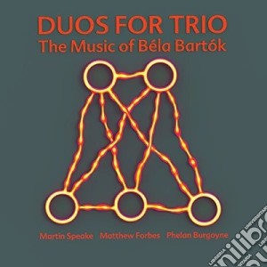 Bela Bartok - Duos For Trio - The Music Of Bela Bartok cd musicale di Bela Bartok