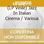 (LP Vinile) Jazz In Italian Cinema / Various lp vinile di Jazz On Film Records