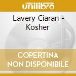 Lavery Ciaran - Kosher cd musicale di Lavery Ciaran