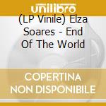 (LP Vinile) Elza Soares - End Of The World vinile