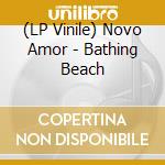 (LP Vinile) Novo Amor - Bathing Beach vinile