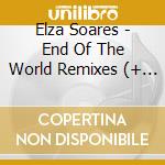 Elza Soares - End Of The World Remixes (+ Original Album) cd musicale di Elza Soares
