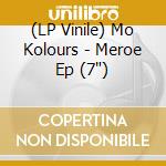 (LP Vinile) Mo Kolours - Meroe Ep (7