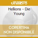 Hellions - Die Young cd musicale di Hellions
