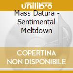 Mass Datura - Sentimental Meltdown cd