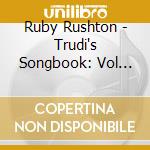 Ruby Rushton - Trudi's Songbook: Vol Two cd musicale di Ruby Rushton