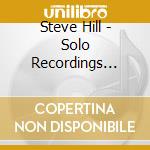 Steve Hill - Solo Recordings Volume 3 cd musicale di Steve Hill
