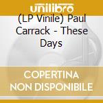(LP Vinile) Paul Carrack - These Days vinile