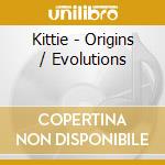 Kittie - Origins / Evolutions cd