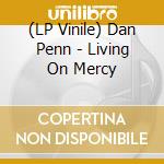 (LP Vinile) Dan Penn - Living On Mercy vinile