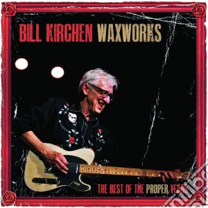 (LP Vinile) Bill Kirchen - Waxworks: The Best Of The Proper Years lp vinile