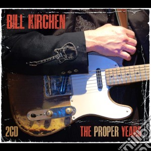 Bill Kirchen - The Proper Years (2 Cd) cd musicale