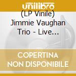 (LP Vinile) Jimmie Vaughan Trio - Live At C-Boys lp vinile