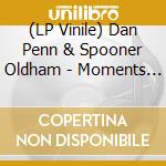 (LP Vinile) Dan Penn & Spooner Oldham - Moments From This Theatre lp vinile