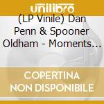 (LP Vinile) Dan Penn & Spooner Oldham - Moments From This Theatre vinile