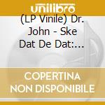 (LP Vinile) Dr. John - Ske Dat De Dat: The Spirit Of Satch vinile