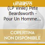 (LP Vinile) Pete Beardsworth - Pour Un Homme Seul lp vinile di Pete Beardsworth