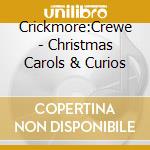 Crickmore:Crewe - Christmas Carols & Curios cd