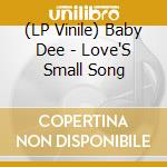 (LP Vinile) Baby Dee - Love'S Small Song lp vinile di Baby Dee
