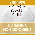 (LP Vinile) Tom Speight - Collide cd