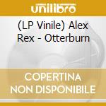 (LP Vinile) Alex Rex - Otterburn lp vinile di Alex Rex